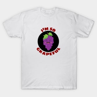 I'm So Grapeful | Grape Pun T-Shirt